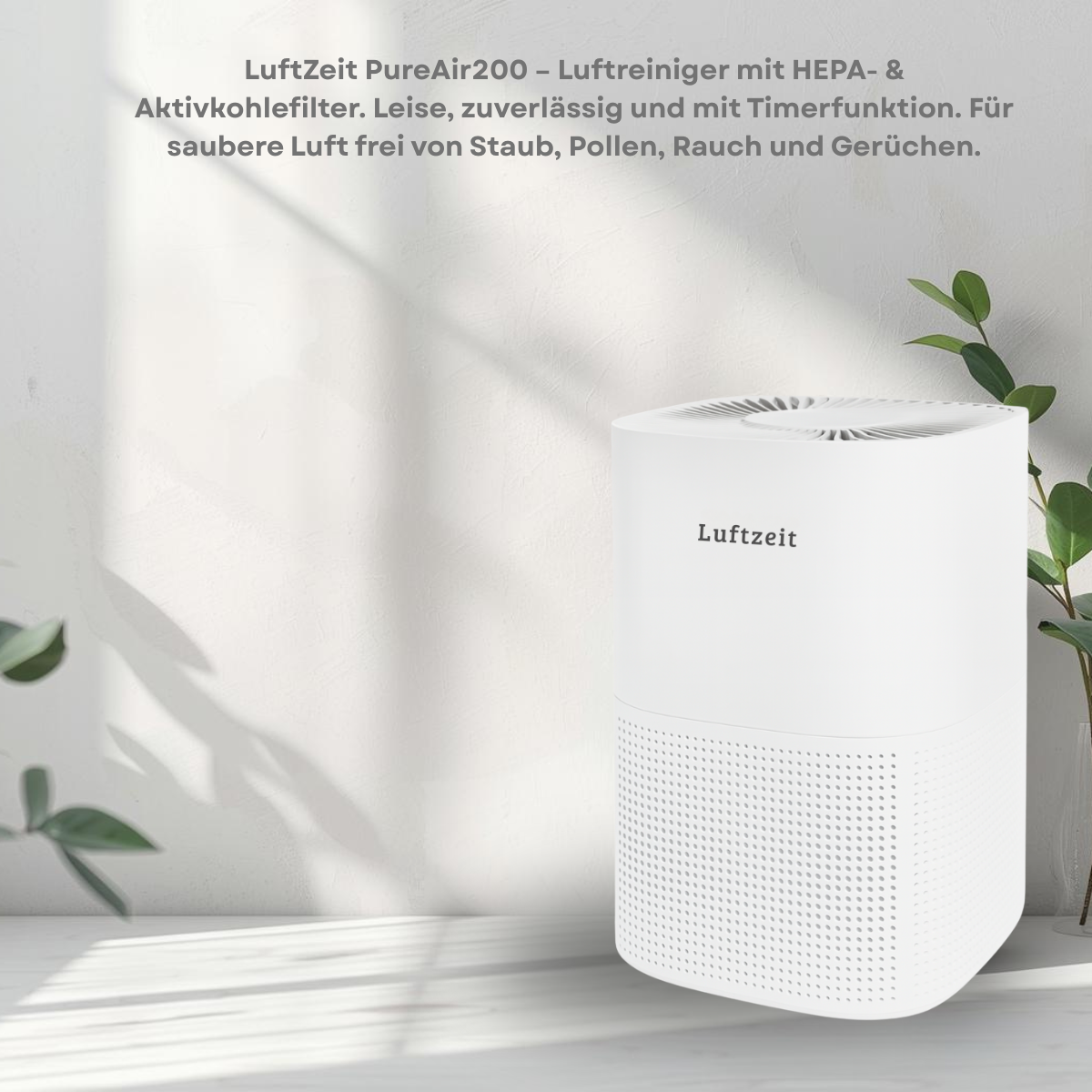 LuftZeit PureAir200 Luftreiniger – HEPA-& Aktivkohlefilter, leise mit Timer – Gegen Pollen, Staub, Gerüche &amp; Tierhaare
